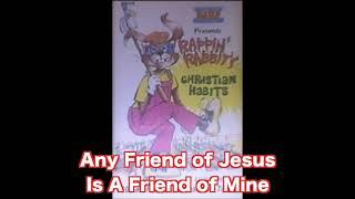 6. Any Friend of Jesus Is A Friend of Mine - Rappin' Rabbit's Christian Habits