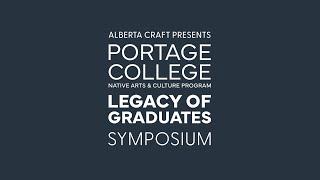 Alberta Craft presents Portage College Native Arts & Culture Program: Legacy of Graduates Symposium