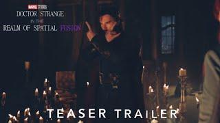 Doctor Strange in the Realm of Spatial Fusion - Teaser Trailer | TMConcept Official Concept Version