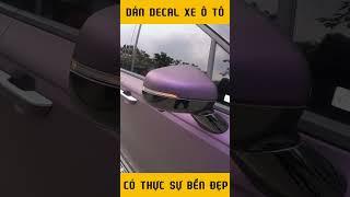 Dán decal xe oto có thực sự bền đẹp được như sơn?