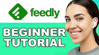 Feedly Tutorial for Beginners | How to Use Feedly for Content Curation