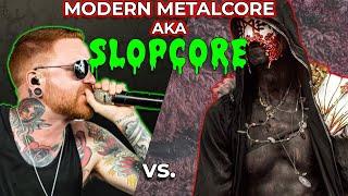Modern Metalcore : Slopcore For The Masses