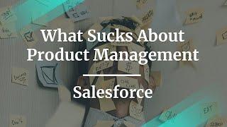 Webinar: What Sucks About Product Management by Salesforce Sr PM, Martie Burris