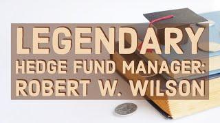 Unveiling Robert Wilson: Hedge Fund Genius & Investment Strategies