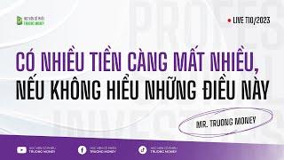 CÓ NHIỀU TIỀN CÀNG MẤT NHIỀU, NẾU KHÔNG HIỂU NHỮNG ĐIỀU NÀY