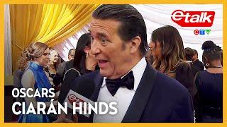 Ciarán Hinds says he's not accustomed to the glam of the Oscars | Etalk