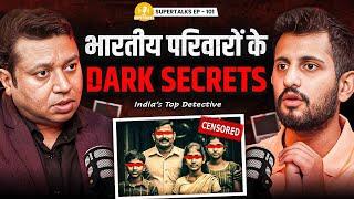 Private Detectives, Dark Secrets of Indian Families, Scams & More | Naman Jain | Supertalks 101