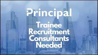 Trainee Recruitment Consultants Needed for Principal London.