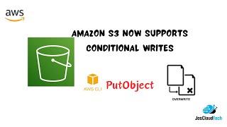 Amazon S3 now supports conditional writes | PutObject or CompleteMultipartUpload API