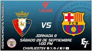 OSASUNA  vs  FC BARCELONA  - LA LIGA  - JORNADA 8  - EN VIVO!