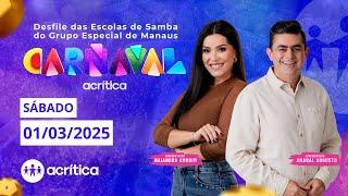 DESFILE DAS ESCOLAS DE SAMBA DE MANAUS | AO VIVO | A CRÍTICA | 01/03/2025