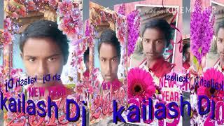 Kailash kumar Dj song 2019