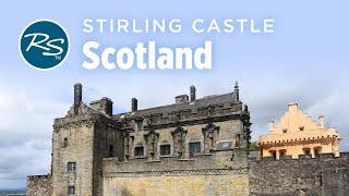 Stirling, Scotland: Stirling Castle - Rick Steves’ Europe Travel Guide - Travel Bite