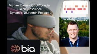 Bia Neuroscience CEO/Founder Michael Byrne (Dynamic Neurotech Podcast Episode 6)