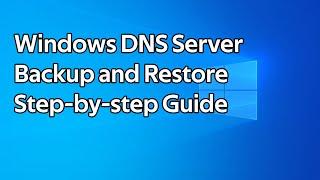 How to backup and restore a Windows DNS server