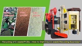 Recycling of E-waste/PCBs---How to Start Your E-waste Recycling Business?
