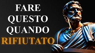 11 LEZIONI su come usare il RIFIUTO a tuo vantaggio - stoicismo