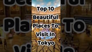 Top 10 Beautiful Places To Visit In Tokyo! #shorts #traveltour #top10 #tokyo2024 #tokyo #travel