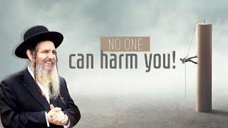 Rabbi Shalom Arush - NO ONE can harm you!