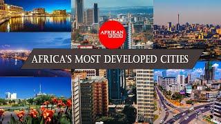 Top Most Developed Cities in Africa.