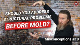 Misconception: Fix Your Structural Problems Before Removing Mold