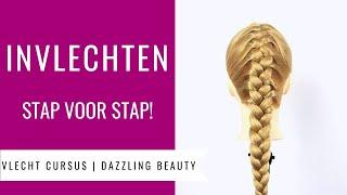 INVLECHTEN | HOE MAAK JE EEN INVLECHT? | Vlecht Cursus Dazzling Beauty (deel 2)