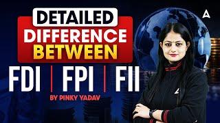  FDI vs FPI vs FII | Detailed Comparison of Investment Types | By Pinky Yadav