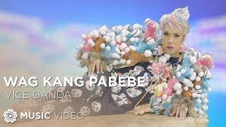 Wag Kang Pabebe -Vice Ganda (Music Video)