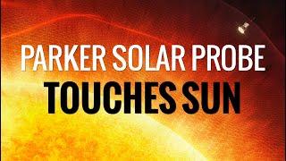 NASA's Parker Solar Probe Touches The Sun For The First Time