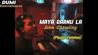 Maya Garnu La - John Chamling (Piano Version)