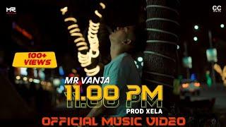 MR VANJA -11:00PM | PROD. BY @xela_ne |OFFICIAL MUSIC VIDEO | 2022