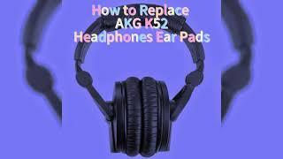 How to Replace AKG K52 Headphones Ear Pads