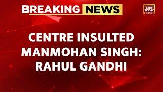 Centre Insulted Manmohan Singh: Rahul Gandhi On Ex-PM's Funeral At Crematorium