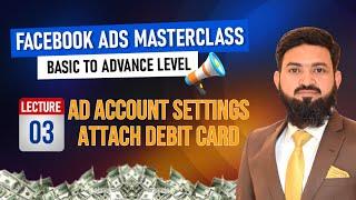 Lecture 3 | Set Up Your Ad Account and Attach a Debit Card | Local E-Commerce Course 2024