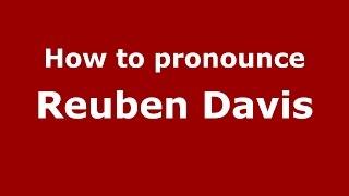 How to pronounce Reuben Davis (American English/US) - PronounceNames.com