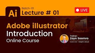 Lecture# 01 Graphics Design Live Course on adobe illustrator By Zayn Soomro | Batch-01