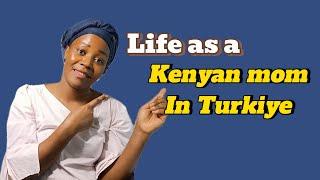 Life as a Kenyan Mom in Turkey: Cultural Challenges & Surprises! 