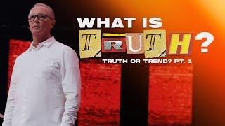 What Is Truth? :: Truth Or Trend? Pt. 1 | Pastor Steve Smothermon