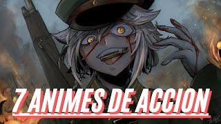 7 ANIMES DE ACCION QUE VALEN LA PENA VER !