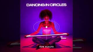 Rob M(AI)th - Dancing In Circles