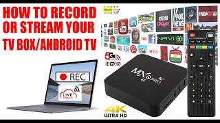 HOW TO RECORD OR STREAM YOUR TV BOX / ANDROID BOX. DIY CHEAP METHOD