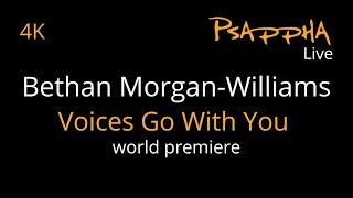 Bethan Morgan Williams - Voices Go With You (world premiere, Psappha commission)