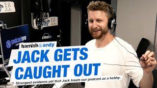 Jack Gets Caught Out | Hamish & Andy