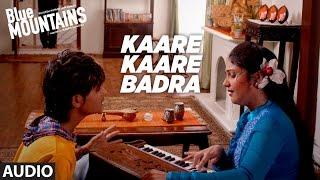 KAARE KAARE BADRA Full Audio Song | Blue Mountains | Ranvir Shorey, Gracy Singh, Rajpal Yadav