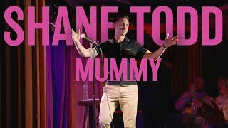 SHANE TODD - MUMMY | FULL STAND UP COMEDY SPECIAL 2023