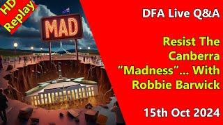 DFA Live Q&A HD Replay: Resist The Canberra “Madness”... With Robbie Barwick & John Adams