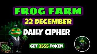 Frog Farm Project 22 December Daily Cipher || Join Telegram Big Free Airdrop