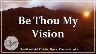 Be Thou My Vision | Beautiful Choir with Lyrics | Traditional Christian Celtic/Irish Hymn | SLANE