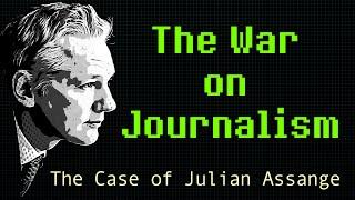 The War on Journalism: The Case of Julian Assange [2020]