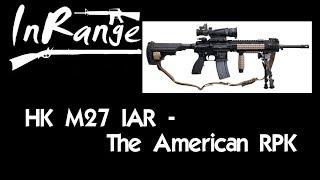 HK M27 IAR - The American RPK?